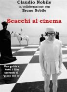 Ebook Scacchi al cinema di Claudio Nobile, Bruno Nobile edito da StreetLib