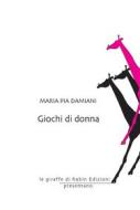 Ebook Giochi di donna di Maria Pia Damiani edito da Robin Edizioni