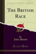Ebook The British Race di John Munro edito da Forgotten Books