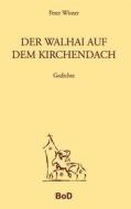 Ebook Der Walhai auf dem Kirchendach di Peter Winter edito da Books on Demand
