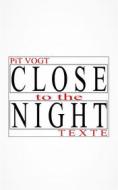 Ebook Close to the Night di Pit Vogt edito da Books on Demand