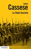 Ebook Lo Stato fascista di Sabino Cassese edito da Società editrice il Mulino, Spa