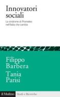 Ebook Innovatori sociali di Filippo Barbera, Tania Parisi edito da Società editrice il Mulino, Spa