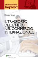 Ebook Il trasporto delle merci nel commercio internazionale di Maurizio Favaro edito da Ipsoa