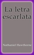 Ebook La letra escarlata di Nathaniel Hawthorne edito da Nathaniel Hawthorne