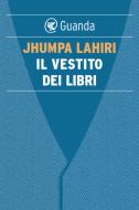 Ebook Il vestito dei libri di Jhumpa Lahiri edito da Guanda