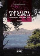 Ebook Speranza - Il mistero della croce di Val d'Aia di Lorenzo Avincola edito da Booksprint