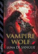 Ebook Vampirewolf – Luna di sangue di Laura Brunelli edito da Delos Digital