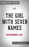 Ebook Summary of The Girl with Seven Names: by Lee Hyeon Seo | Conversation Starters di dailyBooks edito da Daily Books