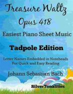 Ebook Treasure Waltz Opus 418 Easiest Piano Sheet Music Tadpole Edition di SilverTonalities edito da SilverTonalities