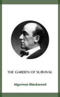 Ebook The Garden of Survival di Algernon Blackwood edito da Blackmore Dennett