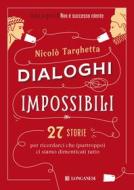 Ebook Dialoghi impossibili di Nicolò Targhetta edito da Longanesi