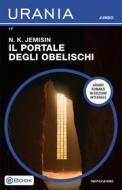 Ebook Il Portale degli Obelischi (Urania Jumbo) di Jemisin N.k. edito da Mondadori