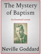 Ebook The Mystery of Baptism di Neville Goddard edito da Andura Publishing