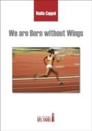 Ebook We are Born without Wings di Nadia Cappai edito da Edizioni del Faro