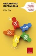 Ebook Giochiamo in famiglia di Dix Ellie edito da Edizioni Centro Studi Erickson