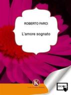 Ebook L&apos;amore sognato di Roberto Farci edito da Kimerik