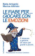 Ebook Le fiabe per... giocare con le emozioni di Katia Aringolo, Marina Albrizio edito da Franco Angeli Edizioni