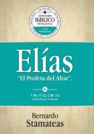 Ebook Elías: El  profeta del Altar di Bernardo Stamateas edito da Teneo Publishing House