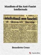 Ebook Manifesto of the Anti-Fascist Intellectuals di Benedetto Croce edito da Passerino