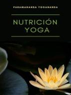 Ebook Nutrición yoga (traducido) di Paramahansa Yogananda edito da ALEMAR S.A.S.