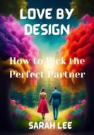 Ebook Love by Design di Sarah Lee edito da BookLover