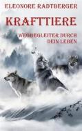 Ebook Krafttiere: Wegbegleiter durch dein Leben di Eleonore Radtberger edito da Books on Demand