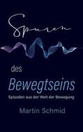 Ebook Spuren des Bewegtseins di Martin Schmid edito da Books on Demand