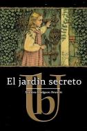 Ebook El jardín secreto - Ilustrado di Frances Hodgson Burnett edito da Frances Hodgson Burnett