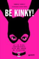 Ebook Be Kinky! di Farolfi Andrea edito da Giunti