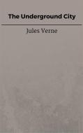 Ebook The Underground City di Jules Verne, Jules VERNE edito da Steven Vey