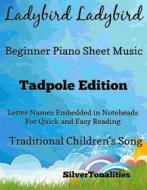 Ebook Ladybird Ladybird Beginner Piano Sheet Music Tadpole Edition di SilverTonalities edito da SilverTonalities