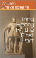 Ebook King Henry IV, the First Part di William Shakespeare edito da iOnlineShopping.com