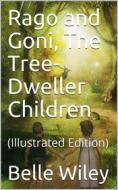 Ebook Rago and Goni, The Tree-Dweller Children di Belle Wiley edito da iOnlineShopping.com