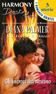 Ebook Gli incroci del destino di Diana Palmer, Robyn Donald, Amy J. Fetzer edito da HarperCollins Italia