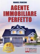 Ebook Agente Immobiliare Perfetto di Manuel Frinconi edito da Bruno Editore