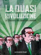 Ebook La quasi rivoluzione. La Lombardia da Formigoni a Maroni di Alessandro Franzi edito da Alessandro Franzi