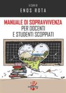 Ebook Manuale di sopravvivenza per docenti e studenti scoppiati di Enos Rota edito da Dissensi Edizioni
