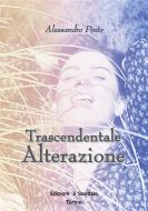 Ebook Trascendentale Alterazione di Alessandro Pinto edito da Edizioni Il Sandalo