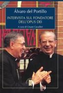 Ebook Intervista sul fondatore dell'Opus Dei di del Portillo edito da Ares