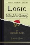 Ebook Logic di Hermann Lotze edito da Forgotten Books