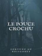 Ebook Le Pouce Crochu di Fortuné Du Boisgobey edito da Books on Demand
