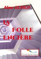 Ebook La Folle Enchère di Christophe Noël, Ulrich (Dancourt) edito da Books on Demand