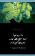 Ebook Spagyrik - Die Magie der Heilpflanzen di Matthias Felder edito da Books on Demand