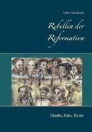Ebook Rebellen der Reformation di Volker Schoßwald edito da Books on Demand