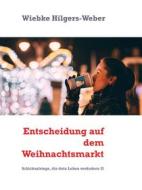 Ebook Entscheidung auf dem Weihnachtsmarkt di Wiebke Hilgers-Weber edito da Books on Demand