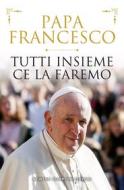 Ebook Tutti insieme ce la faremo di Papa Francesco edito da Newton Compton Editori