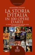 Ebook La storia d'Italia in 100 opere d'arte di Alessandra Pagano edito da Newton Compton Editori