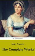 Ebook The Complete Works of Jane Austen (Best Navigation, Active TOC) (A to Z Classics) di Jane Austen, AtoZ Classics edito da A to Z Classics
