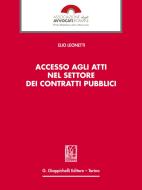 Ebook Accesso agli atti nel settore dei contratti pubblici di Elio Leonetti edito da Giappichelli Editore